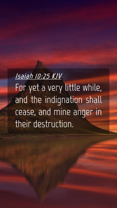 Picture 04 - Isaiah 10:25 KJV Mobile Phone Wallpaper - For yet a very little while, and the indignation - Mobile Bible Verse Wallpaper