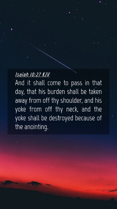 Picture 04 - Isaiah 10:27 KJV Mobile Phone Wallpaper - And it shall come to pass in that day, that his - Mobile Bible Verse Wallpaper