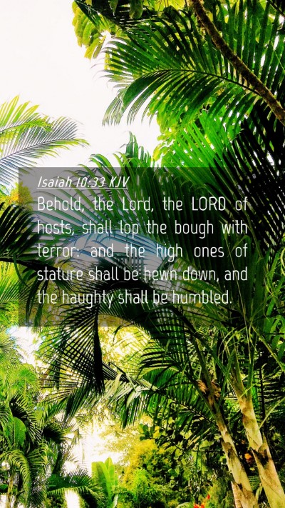 Picture 04 - Isaiah 10:33 KJV Mobile Phone Wallpaper - Behold, the Lord, the LORD of hosts, shall lop - Mobile Bible Verse Wallpaper