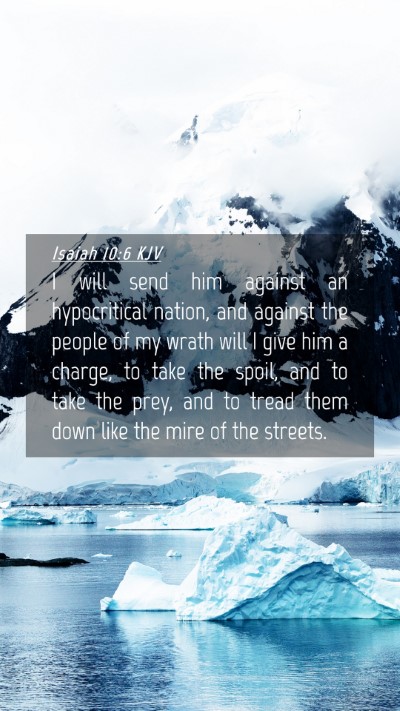 Picture 04 - Isaiah 10:6 KJV Mobile Phone Wallpaper - I will send him against an hypocritical nation, - Mobile Bible Verse Wallpaper