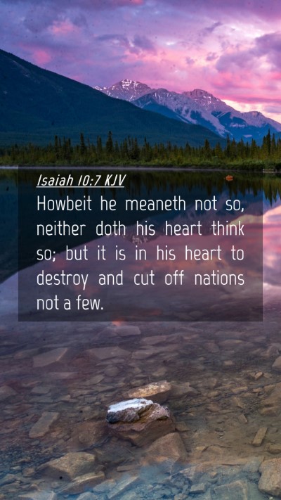 Picture 04 - Isaiah 10:7 KJV Mobile Phone Wallpaper - Howbeit he meaneth not so, neither doth his heart - Mobile Bible Verse Wallpaper