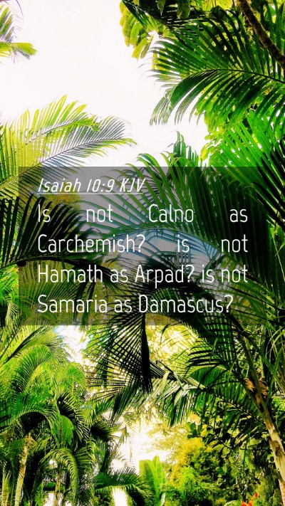 Picture 04 - Isaiah 10:9 KJV Mobile Phone Wallpaper - Is not Calno as Carchemish? is not Hamath as - Mobile Bible Verse Wallpaper
