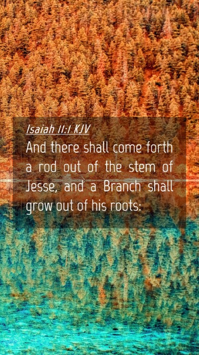 Picture 04 - Isaiah 11:1 KJV Mobile Phone Wallpaper - And there shall come forth a rod out of the stem - Mobile Bible Verse Wallpaper