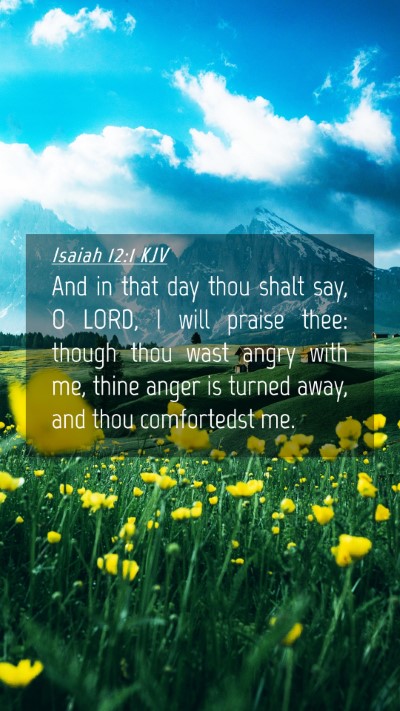 Picture 04 - Isaiah 12:1 KJV Mobile Phone Wallpaper - And in that day thou shalt say, O LORD, I will - Mobile Bible Verse Wallpaper
