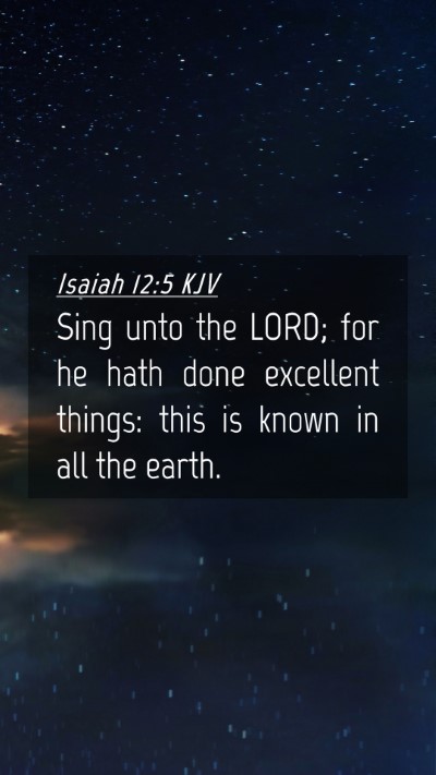 Picture 04 - Isaiah 12:5 KJV Mobile Phone Wallpaper - Sing unto the LORD; for he hath done excellent - Mobile Bible Verse Wallpaper