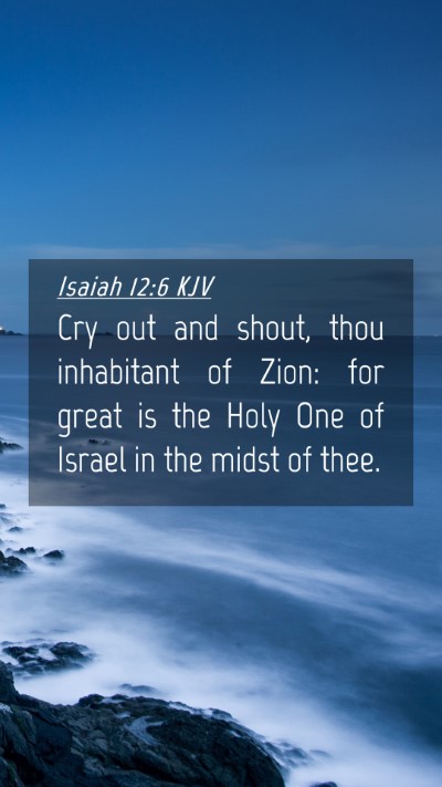 Picture 04 - Isaiah 12:6 KJV Mobile Phone Wallpaper - Cry out and shout, thou inhabitant of Zion: for - Mobile Bible Verse Wallpaper