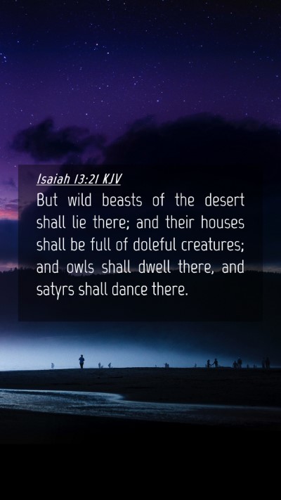 Picture 04 - Isaiah 13:21 KJV Mobile Phone Wallpaper - But wild beasts of the desert shall lie there; - Mobile Bible Verse Wallpaper