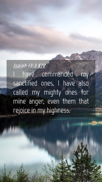 Picture 04 - Isaiah 13:3 KJV Mobile Phone Wallpaper - I have commanded my sanctified ones, I have also - Mobile Bible Verse Wallpaper