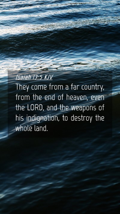 Picture 04 - Isaiah 13:5 KJV Mobile Phone Wallpaper - They come from a far country, from the end of - Mobile Bible Verse Wallpaper