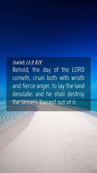Picture 04 - Isaiah 13:9 KJV Mobile Phone Wallpaper - Behold, the day of the LORD cometh, cruel both - Mobile Bible Verse Wallpaper
