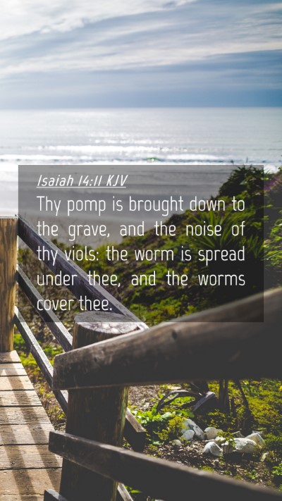 Picture 04 - Isaiah 14:11 KJV Mobile Phone Wallpaper - Thy pomp is brought down to the grave, and the - Mobile Bible Verse Wallpaper
