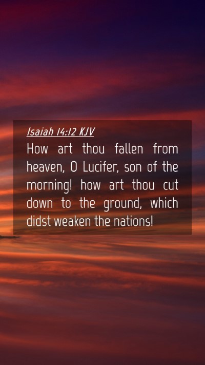 Picture 04 - Isaiah 14:12 KJV Mobile Phone Wallpaper - How art thou fallen from heaven, O Lucifer, son - Mobile Bible Verse Wallpaper