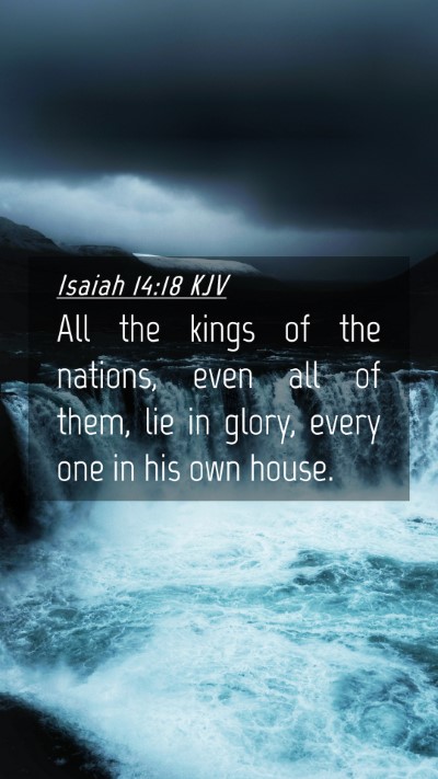 Picture 04 - Isaiah 14:18 KJV Mobile Phone Wallpaper - All the kings of the nations, even all of them, - Mobile Bible Verse Wallpaper