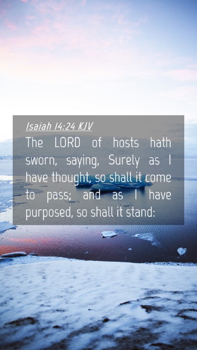 Picture 04 - Isaiah 14:24 KJV Mobile Phone Wallpaper - The LORD of hosts hath sworn, saying, Surely as I - Mobile Bible Verse Wallpaper