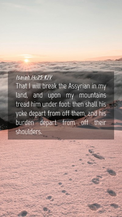 Picture 04 - Isaiah 14:25 KJV Mobile Phone Wallpaper - That I will break the Assyrian in my land, and - Mobile Bible Verse Wallpaper