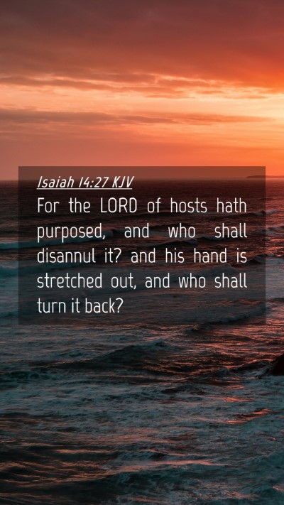 Picture 04 - Isaiah 14:27 KJV Mobile Phone Wallpaper - For the LORD of hosts hath purposed, and who - Mobile Bible Verse Wallpaper