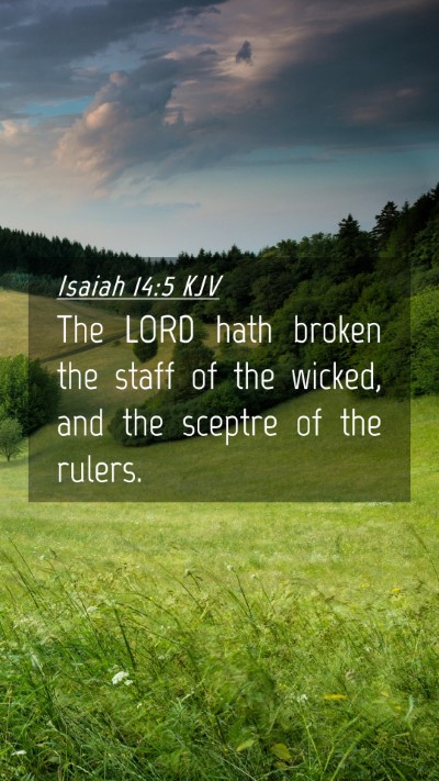 Picture 04 - Isaiah 14:5 KJV Mobile Phone Wallpaper - The LORD hath broken the staff of the wicked, and - Mobile Bible Verse Wallpaper