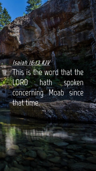 Picture 04 - Isaiah 16:13 KJV Mobile Phone Wallpaper - This is the word that the LORD hath spoken - Mobile Bible Verse Wallpaper