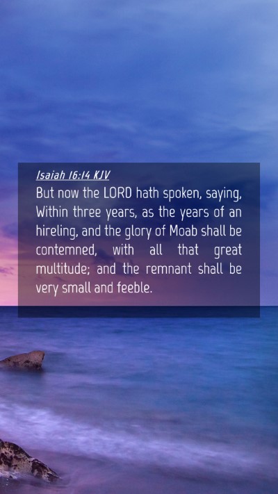 Picture 04 - Isaiah 16:14 KJV Mobile Phone Wallpaper - But now the LORD hath spoken, saying, Within - Mobile Bible Verse Wallpaper