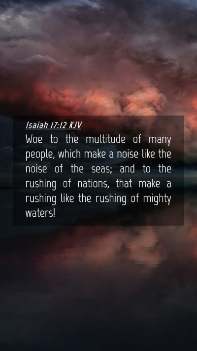 Picture 04 - Isaiah 17:12 KJV Mobile Phone Wallpaper - Woe to the multitude of many people, which make a - Mobile Bible Verse Wallpaper
