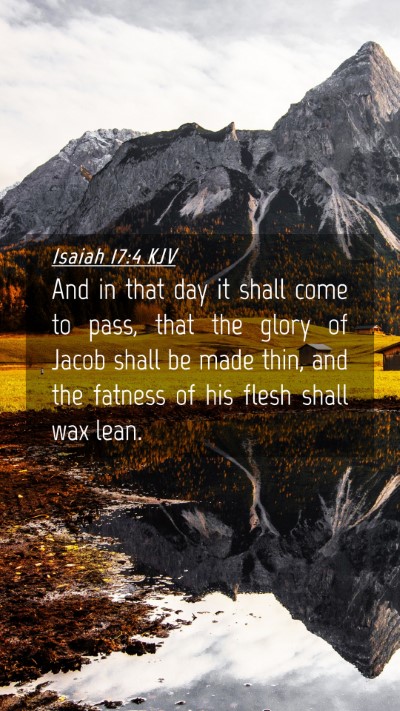 Picture 04 - Isaiah 17:4 KJV Mobile Phone Wallpaper - And in that day it shall come to pass, that the - Mobile Bible Verse Wallpaper