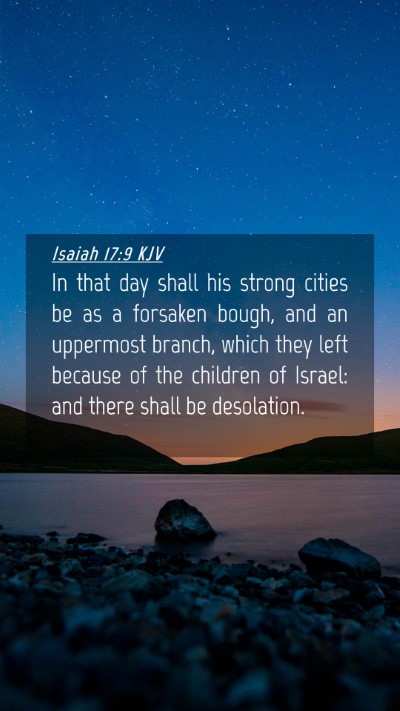 Picture 04 - Isaiah 17:9 KJV Mobile Phone Wallpaper - In that day shall his strong cities be as a - Mobile Bible Verse Wallpaper