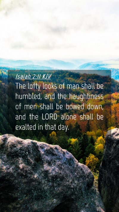 Picture 04 - Isaiah 2:11 KJV Mobile Phone Wallpaper - The lofty looks of man shall be humbled, and the - Mobile Bible Verse Wallpaper