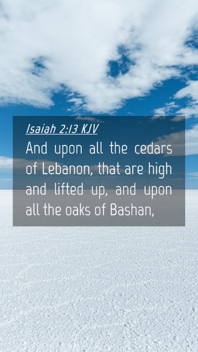 Picture 04 - Isaiah 2:13 KJV Mobile Phone Wallpaper - And upon all the cedars of Lebanon, that are high - Mobile Bible Verse Wallpaper