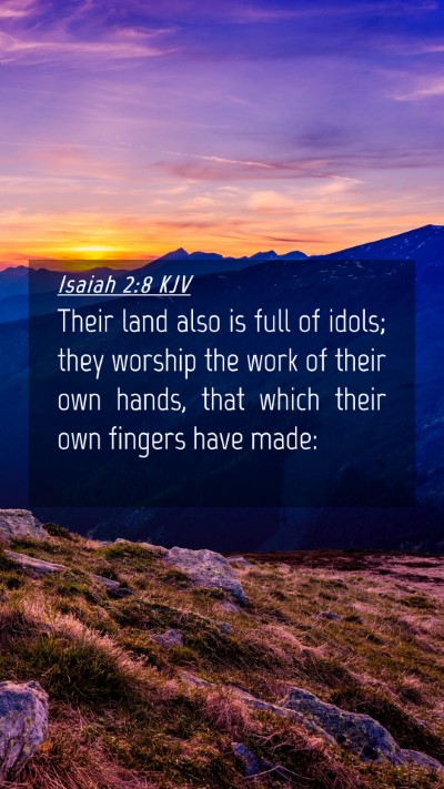Picture 04 - Isaiah 2:8 KJV Mobile Phone Wallpaper - Their land also is full of idols; they worship - Mobile Bible Verse Wallpaper