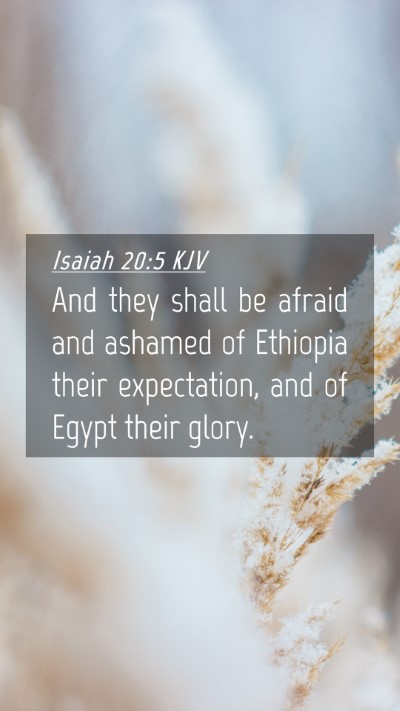 Picture 04 - Isaiah 20:5 KJV Mobile Phone Wallpaper - And they shall be afraid and ashamed of Ethiopia - Mobile Bible Verse Wallpaper