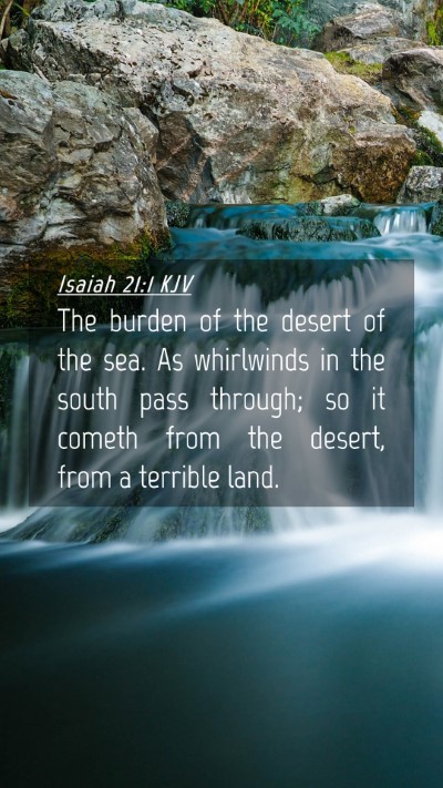 Picture 04 - Isaiah 21:1 KJV Mobile Phone Wallpaper - The burden of the desert of the sea. As - Mobile Bible Verse Wallpaper