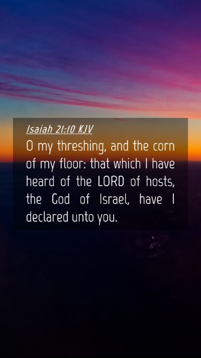 Picture 04 - Isaiah 21:10 KJV Mobile Phone Wallpaper - O my threshing, and the corn of my floor: that - Mobile Bible Verse Wallpaper