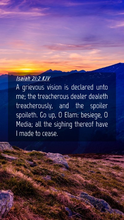 Picture 04 - Isaiah 21:2 KJV Mobile Phone Wallpaper - A grievous vision is declared unto me; the - Mobile Bible Verse Wallpaper