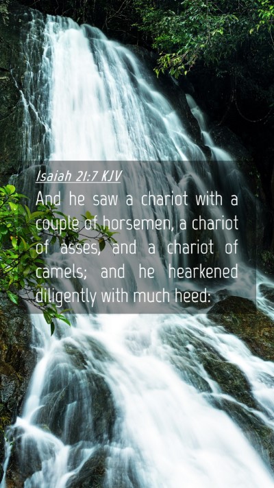 Picture 04 - Isaiah 21:7 KJV Mobile Phone Wallpaper - And he saw a chariot with a couple of horsemen, a - Mobile Bible Verse Wallpaper