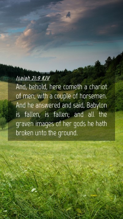 Picture 04 - Isaiah 21:9 KJV Mobile Phone Wallpaper - And, behold, here cometh a chariot of men, with a - Mobile Bible Verse Wallpaper