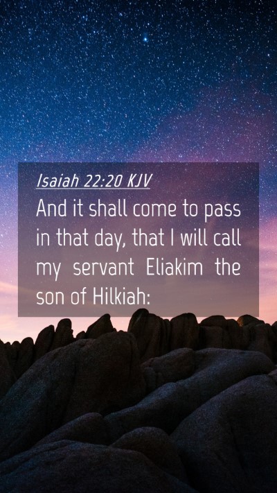 Picture 04 - Isaiah 22:20 KJV Mobile Phone Wallpaper - And it shall come to pass in that day, that I - Mobile Bible Verse Wallpaper