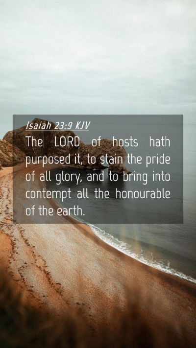 Picture 04 - Isaiah 23:9 KJV Mobile Phone Wallpaper - The LORD of hosts hath purposed it, to stain the - Mobile Bible Verse Wallpaper