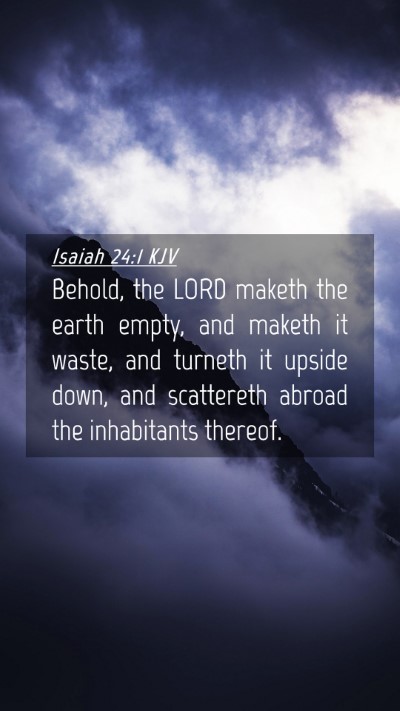 Picture 04 - Isaiah 24:1 KJV Mobile Phone Wallpaper - Behold, the LORD maketh the earth empty, and - Mobile Bible Verse Wallpaper