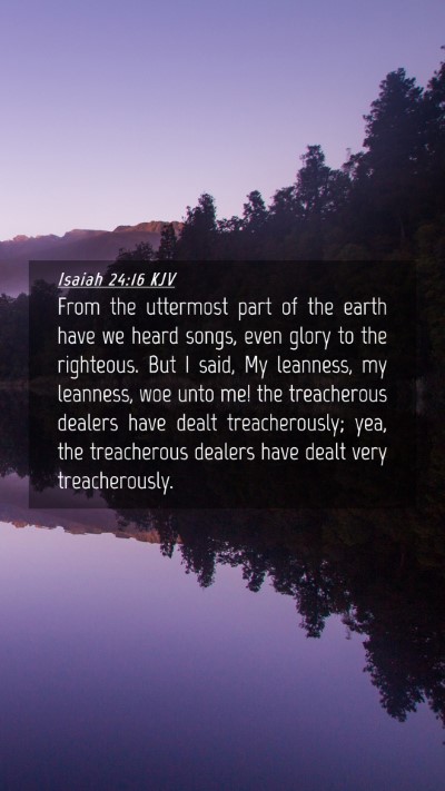 Picture 04 - Isaiah 24:16 KJV Mobile Phone Wallpaper - From the uttermost part of the earth have we - Mobile Bible Verse Wallpaper