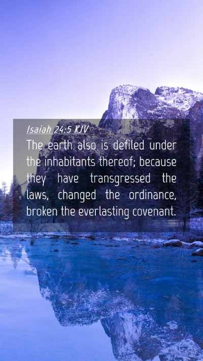 Picture 04 - Isaiah 24:5 KJV Mobile Phone Wallpaper - The earth also is defiled under the inhabitants - Mobile Bible Verse Wallpaper