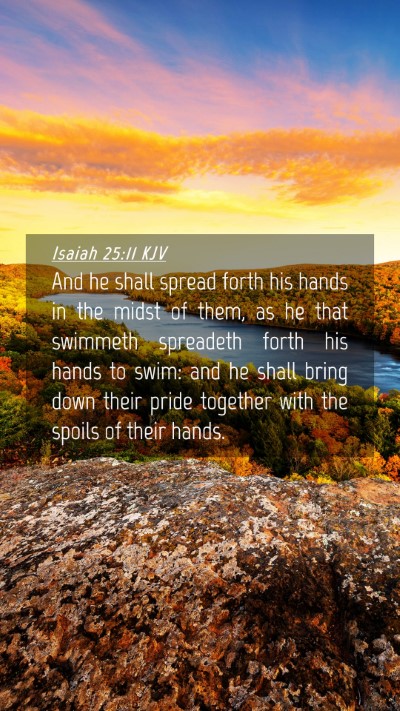 Picture 04 - Isaiah 25:11 KJV Mobile Phone Wallpaper - And he shall spread forth his hands in the midst - Mobile Bible Verse Wallpaper
