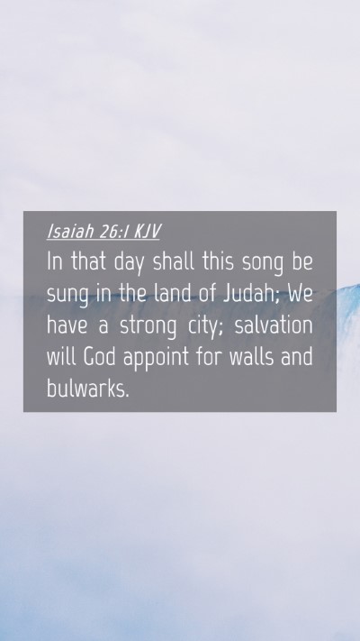 Picture 04 - Isaiah 26:1 KJV Mobile Phone Wallpaper - In that day shall this song be sung in the land - Mobile Bible Verse Wallpaper