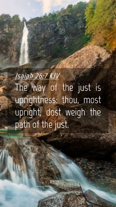 Picture 04 - Isaiah 26:7 KJV Mobile Phone Wallpaper - The way of the just is uprightness: thou, most - Mobile Bible Verse Wallpaper