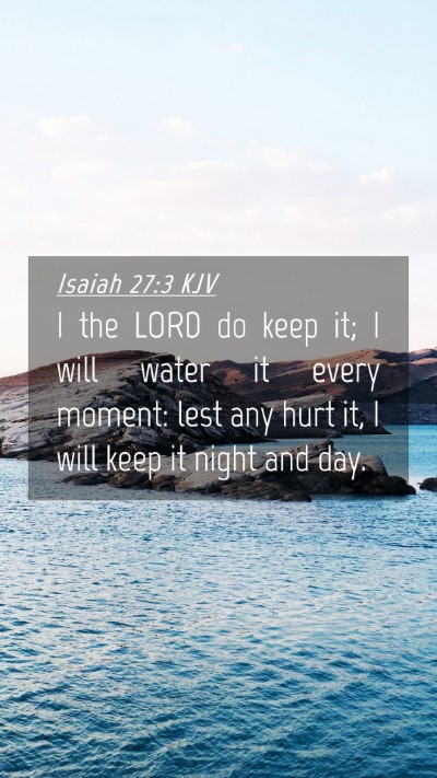 Picture 04 - Isaiah 27:3 KJV Mobile Phone Wallpaper - I the LORD do keep it; I will water it every - Mobile Bible Verse Wallpaper