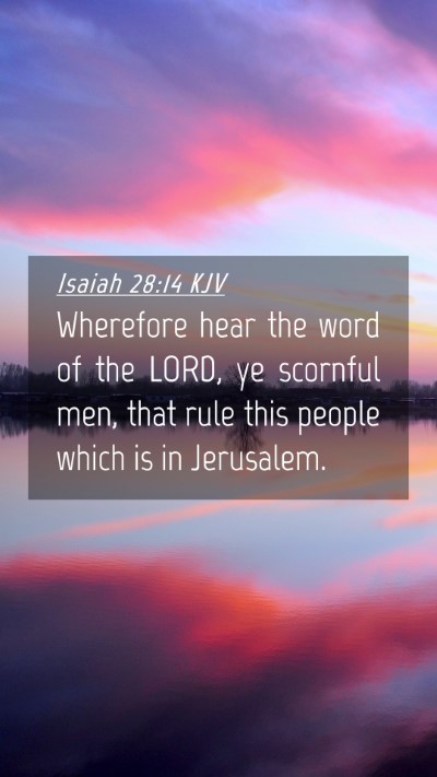 Picture 04 - Isaiah 28:14 KJV Mobile Phone Wallpaper - Wherefore hear the word of the LORD, ye scornful - Mobile Bible Verse Wallpaper