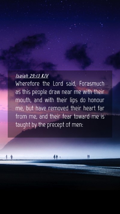 Picture 04 - Isaiah 29:13 KJV Mobile Phone Wallpaper - Wherefore the Lord said, Forasmuch as this people - Mobile Bible Verse Wallpaper