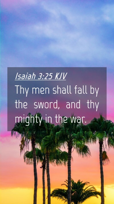 Picture 04 - Isaiah 3:25 KJV Mobile Phone Wallpaper - Thy men shall fall by the sword, and thy mighty - Mobile Bible Verse Wallpaper