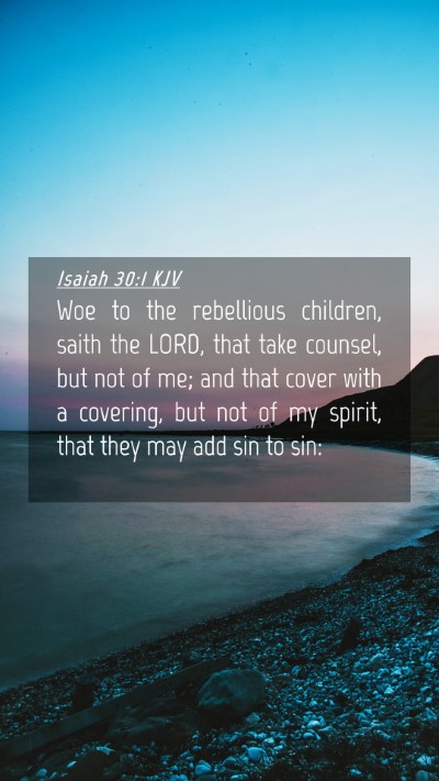 Picture 04 - Isaiah 30:1 KJV Mobile Phone Wallpaper - Woe to the rebellious children, saith the LORD, - Mobile Bible Verse Wallpaper
