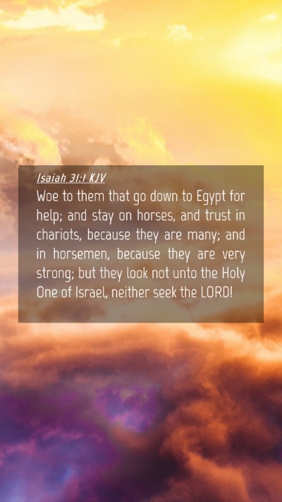 Picture 04 - Isaiah 31:1 KJV Mobile Phone Wallpaper - Woe to them that go down to Egypt for help; and - Mobile Bible Verse Wallpaper
