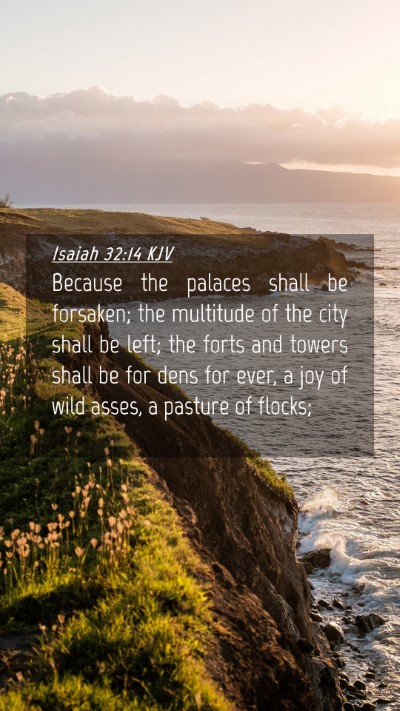 Picture 04 - Isaiah 32:14 KJV Mobile Phone Wallpaper - Because the palaces shall be forsaken; the - Mobile Bible Verse Wallpaper